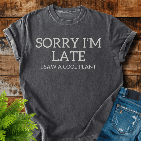 Sorry Im Late T-shirt