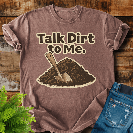 Talk Dirt T-shirt