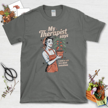 Talk Less About Tomatoes T-Shirt
