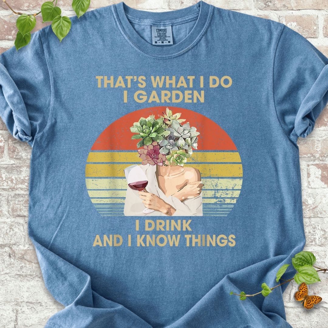 That's What I Do I Garden T-Shirt