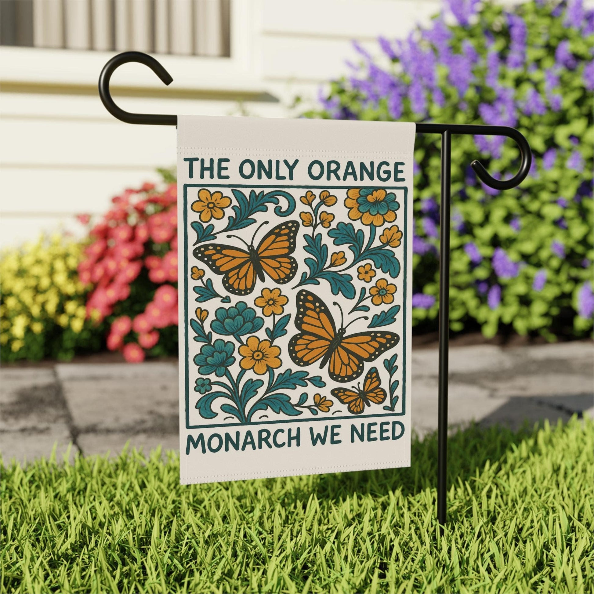 The Only Orange Monarch We Need Garden Flag