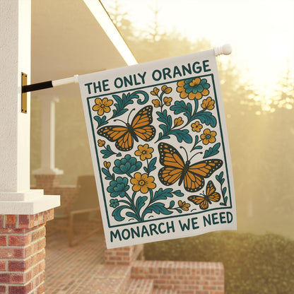 The Only Orange Monarch We Need Garden Flag