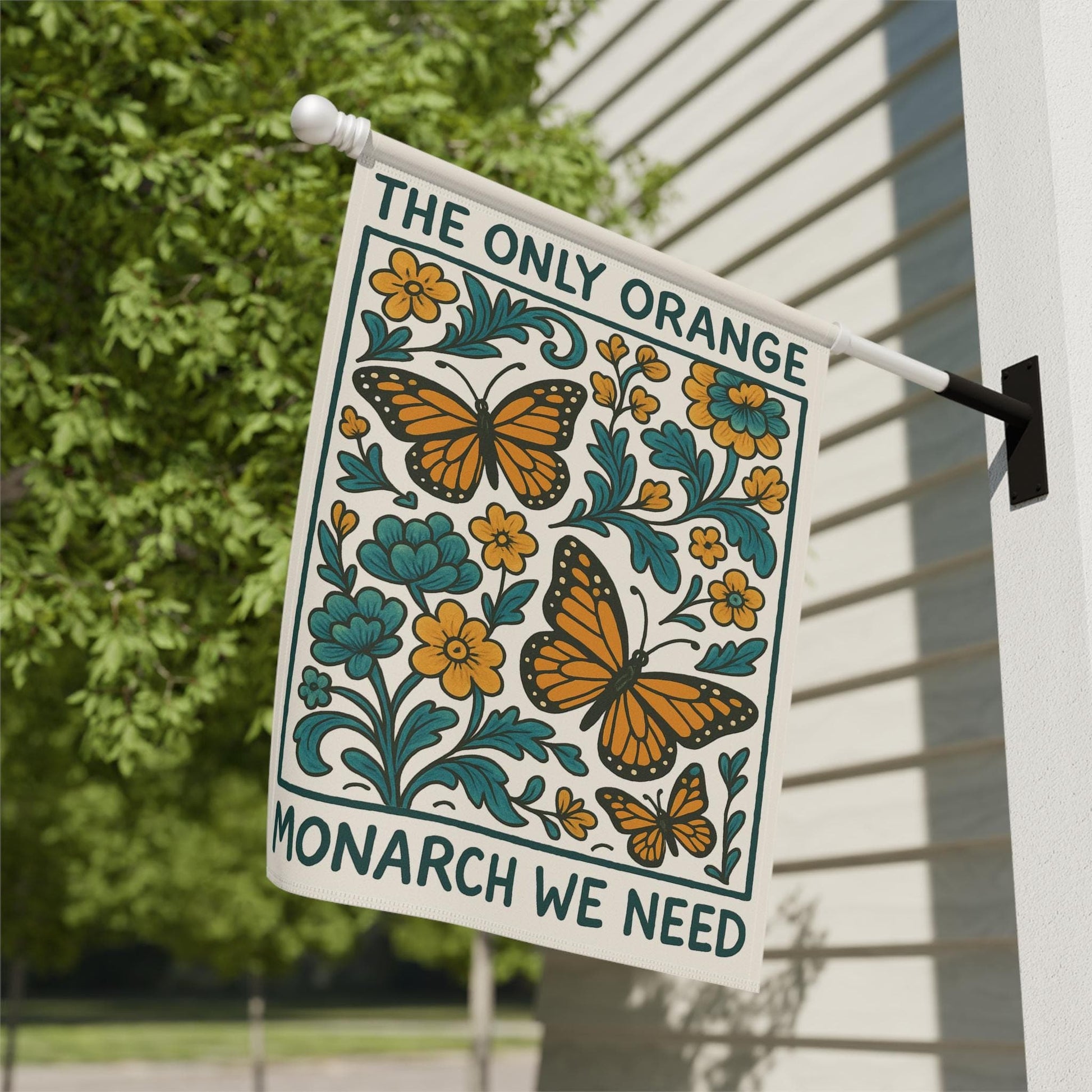 The Only Orange Monarch We Need Garden Flag