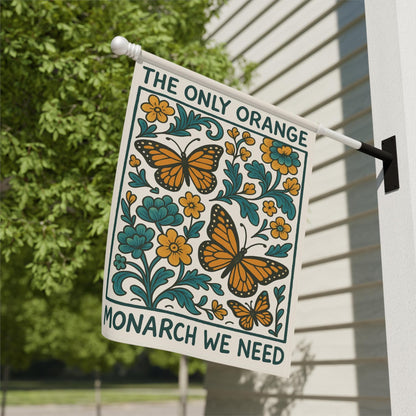The Only Orange Monarch We Need Garden Flag