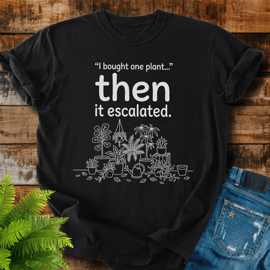Then It Escalated T-shirt