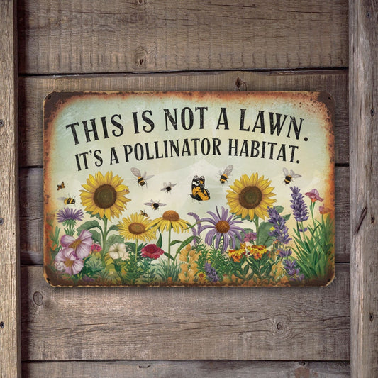 This Is Not A Lawn. It's A Pollinator Habitat Metal Sign