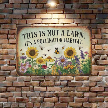 This Is Not A Lawn. It's A Pollinator Habitat Metal Sign
