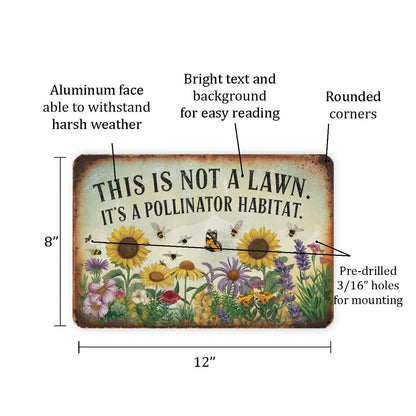 This Is Not A Lawn. It's A Pollinator Habitat Metal Sign