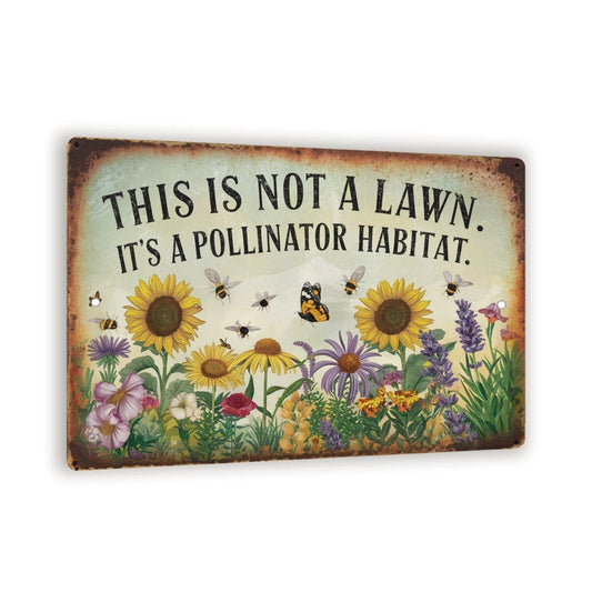 This Is Not A Lawn. It's A Pollinator Habitat Metal Sign