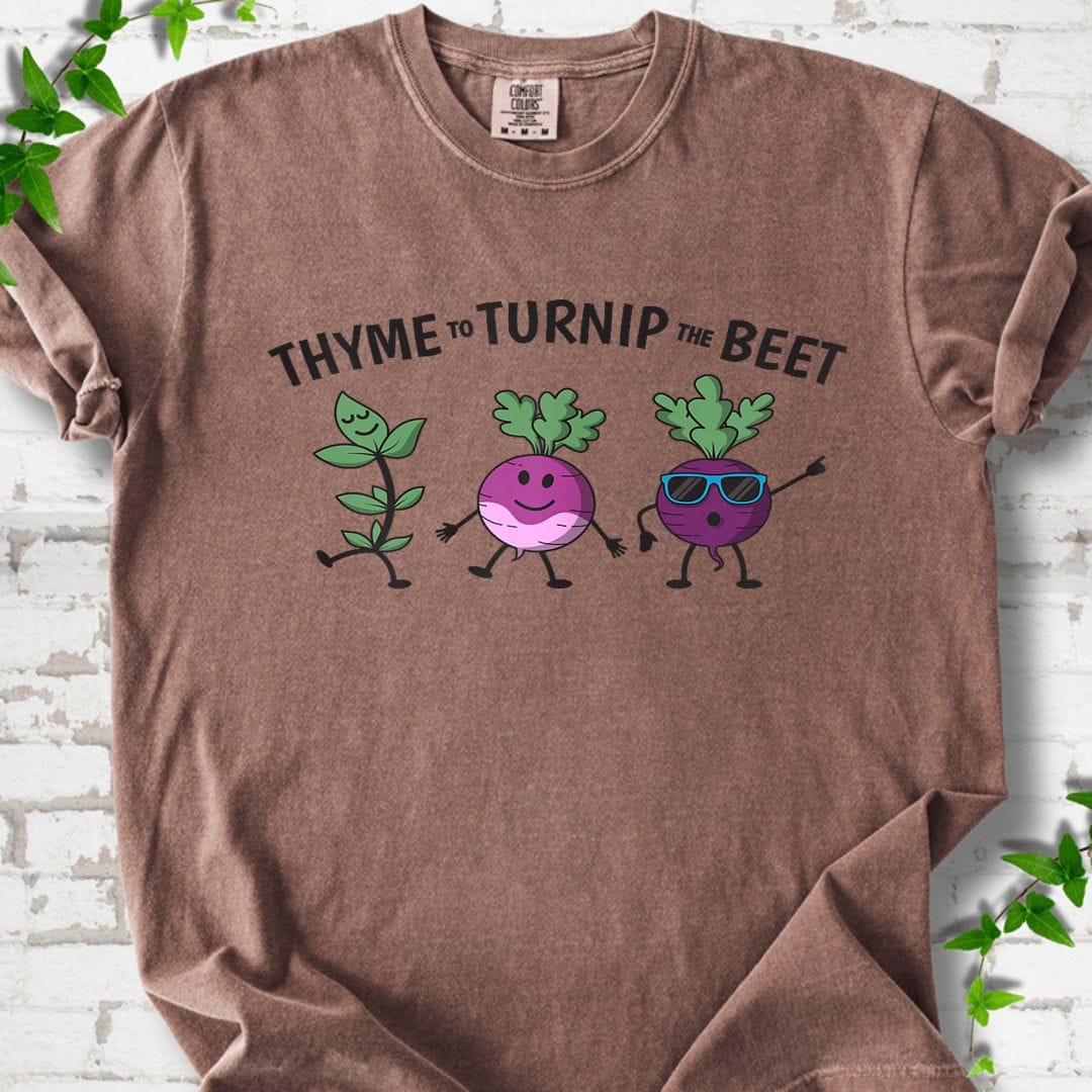 Thyme To Turnip The Beet T-Shirt