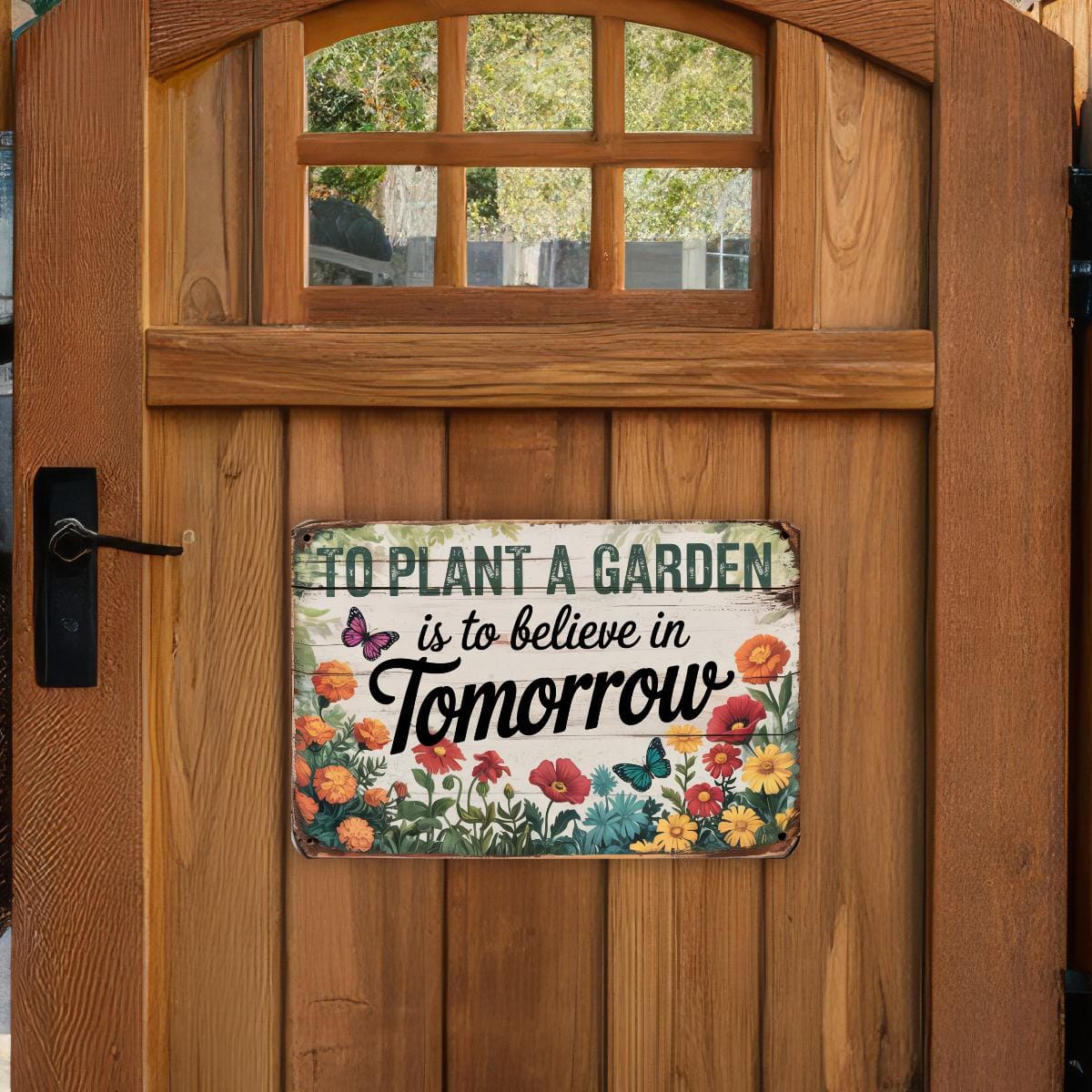 To Plant A Garden Is To Believe In Tomorrow Metal Sign