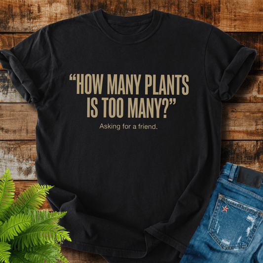 Too Many Plants T-shirt