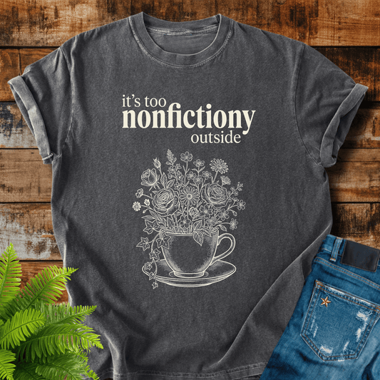 Too Nonfictiony T-shirt