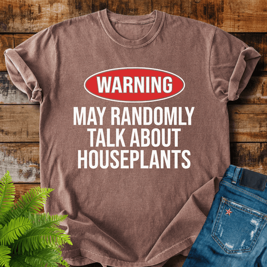 Warning Houseplants T-shirt
