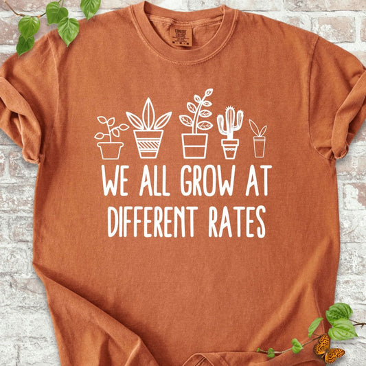 We All Grow At Different Rates T-Shirt