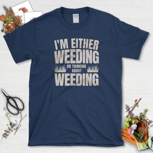 Weeding or Thinking About It T-Shirt