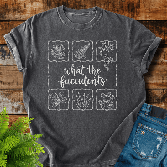 What Succulents T-shirt