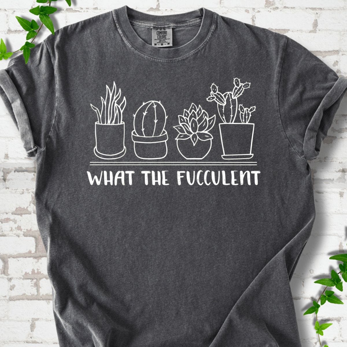 What The Fucculent T-Shirt