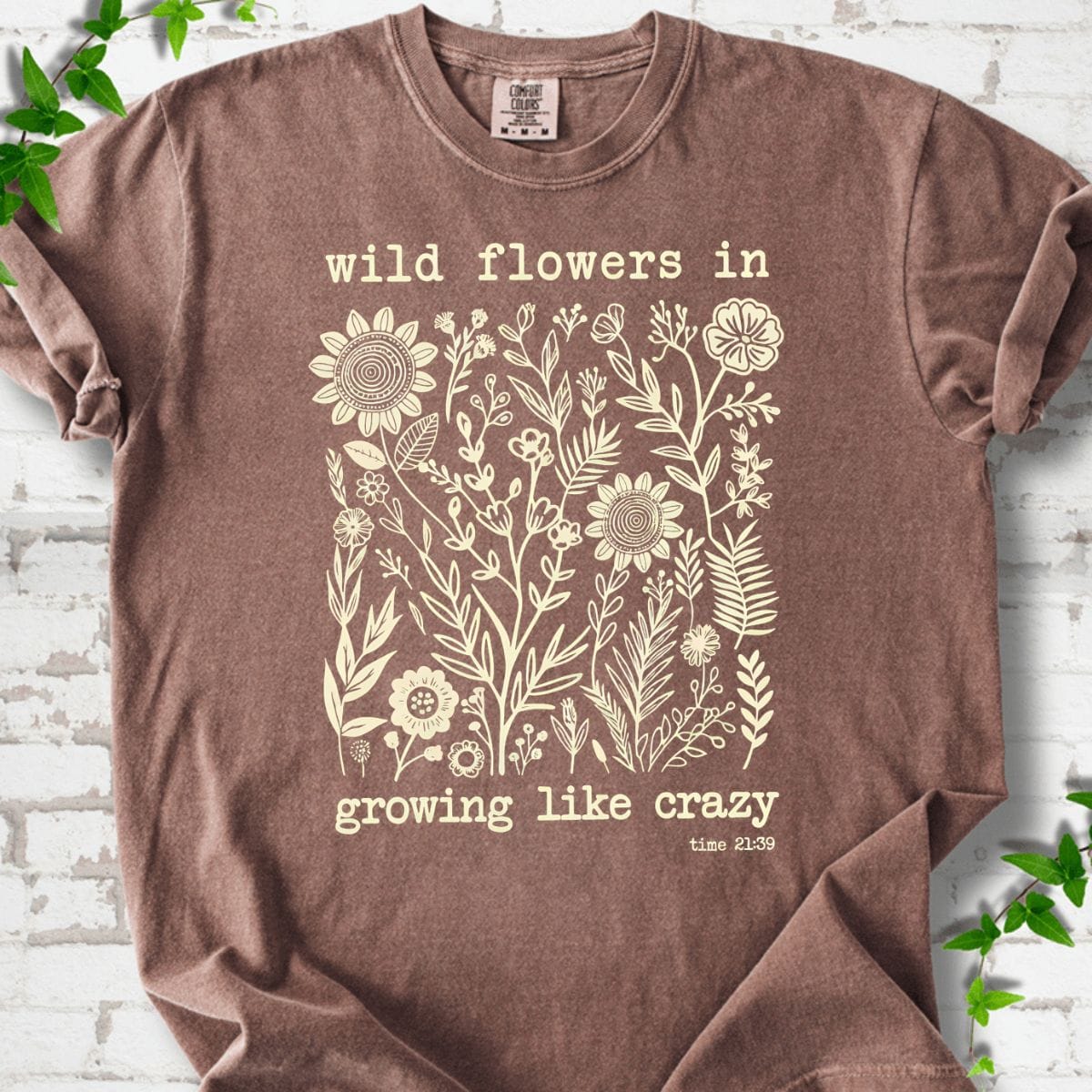 Wild flowers in Growing Like Crazy T-Shirt