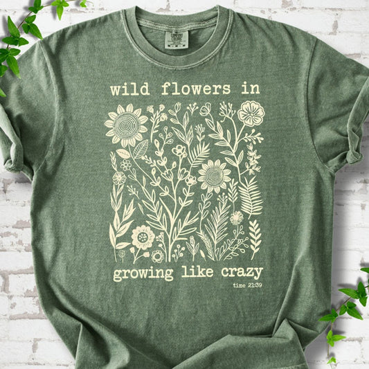 Wild flowers in Growing Like Crazy T-Shirt