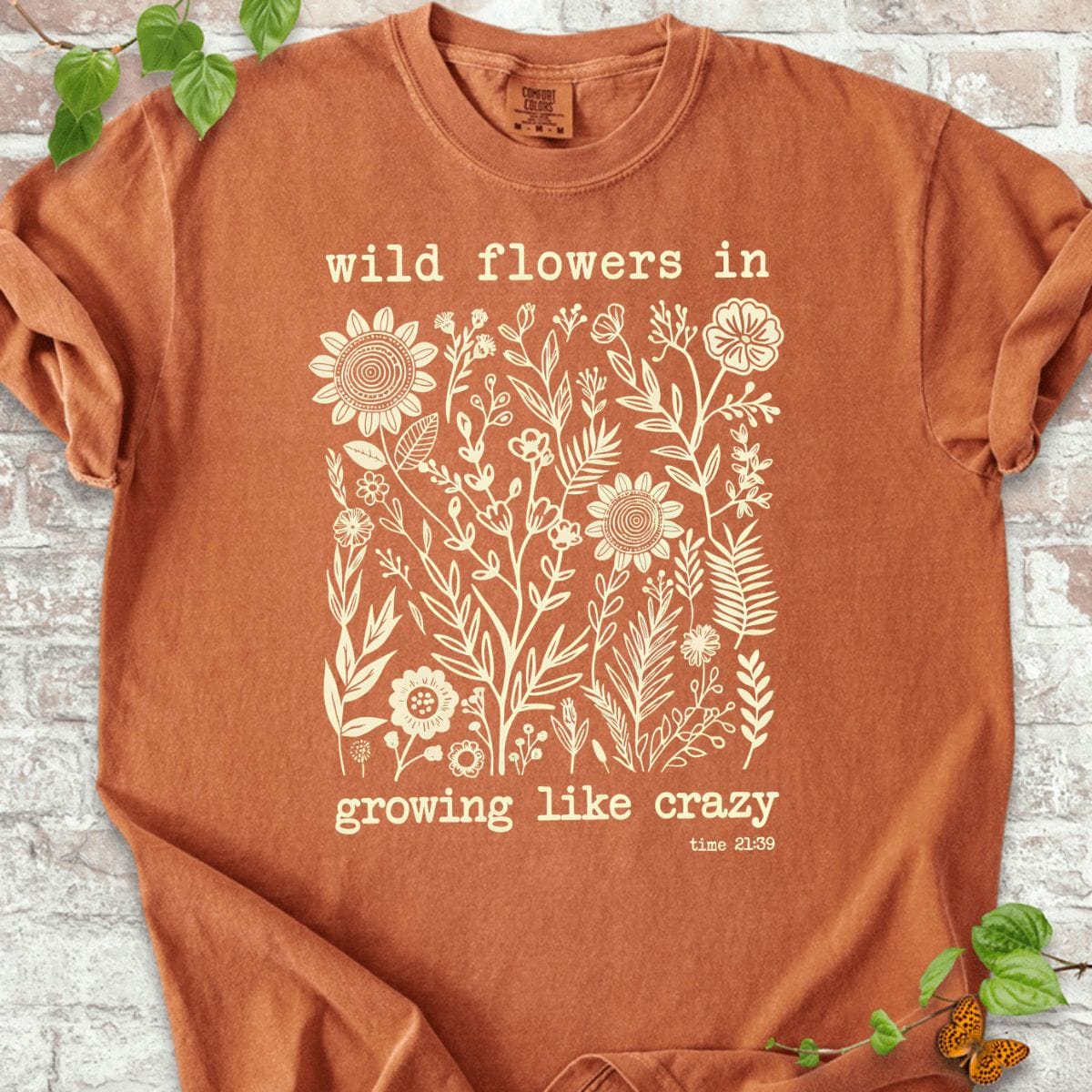 Wild flowers in Growing Like Crazy T-Shirt