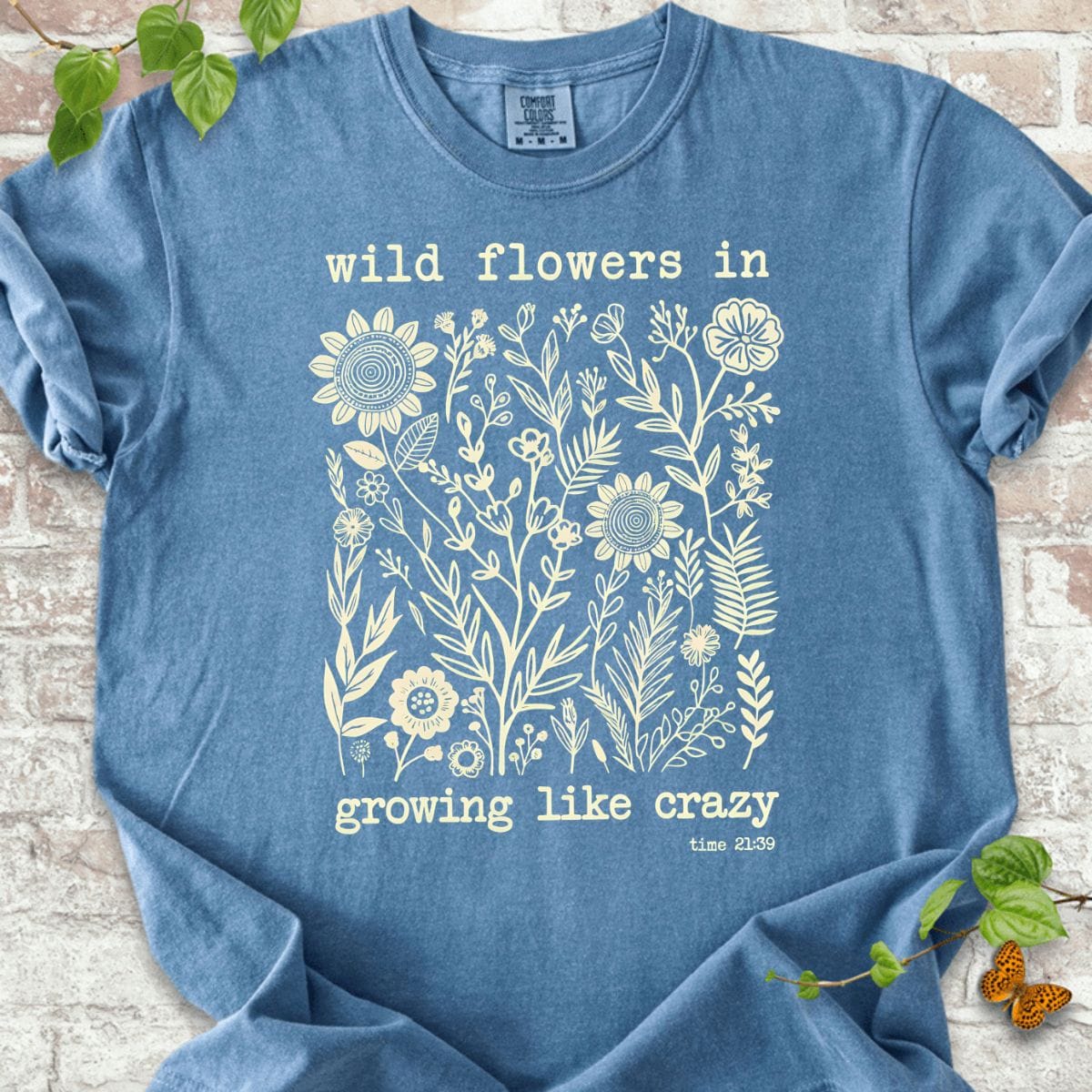 Wild flowers in Growing Like Crazy T-Shirt