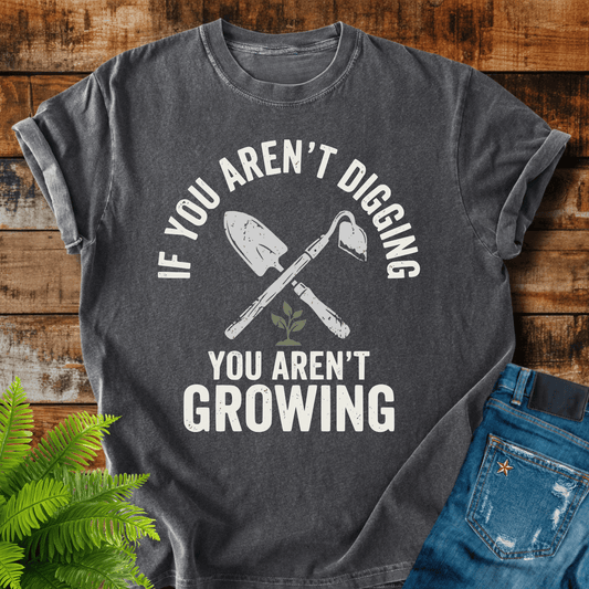 You Arent Growing T-shirt