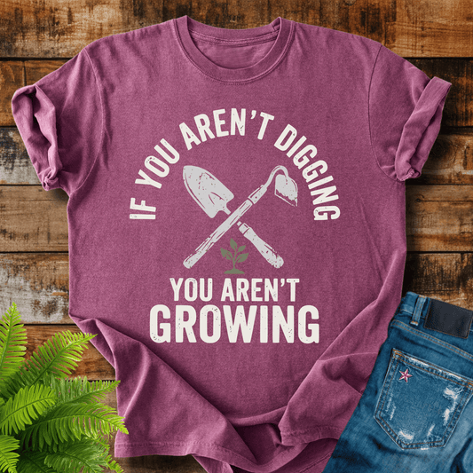 You Arent Growing T-shirt