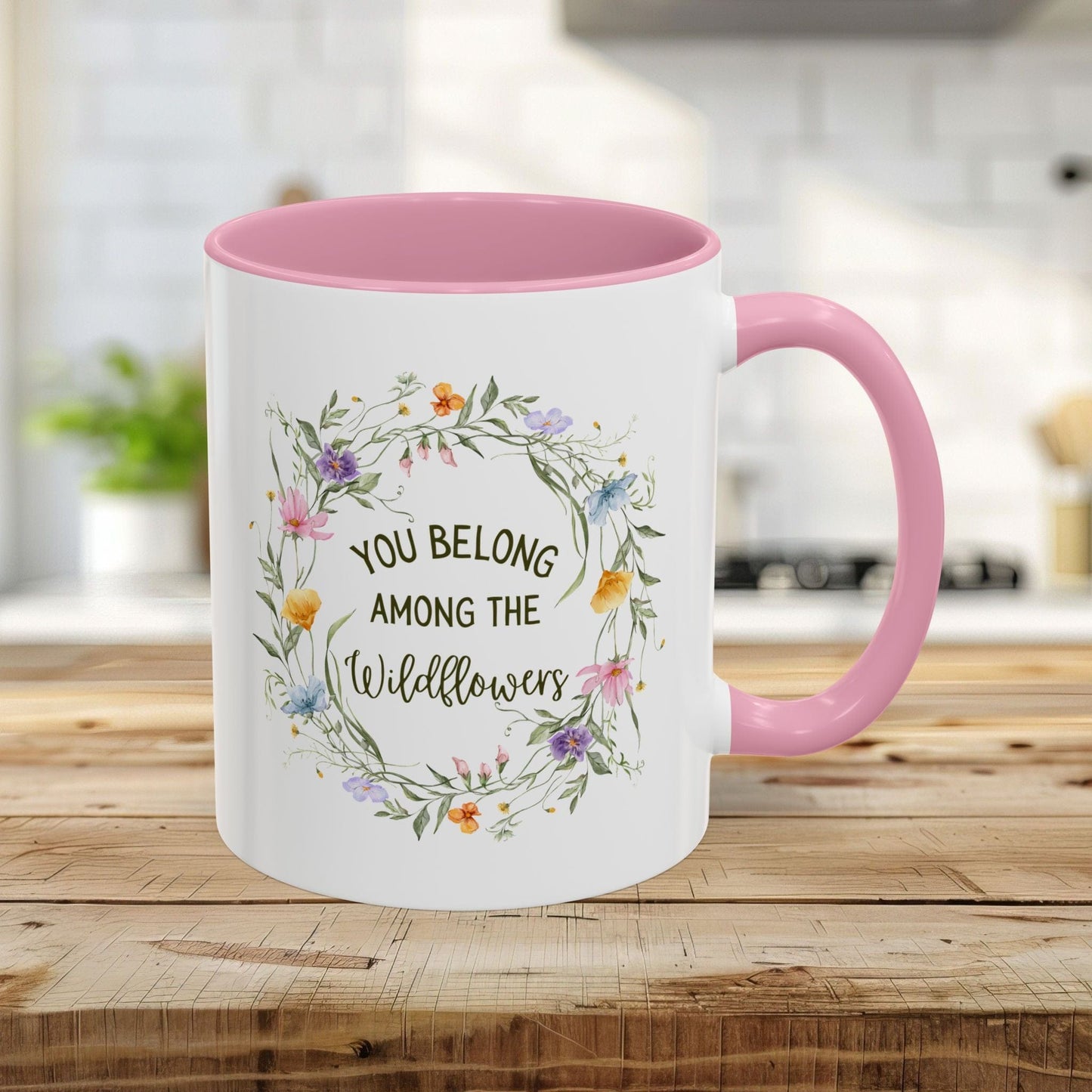 You Belong Among the Wildflowers Mug (11/15oz)