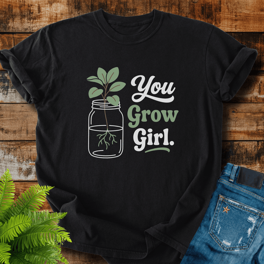 You Grow Girl T-shirt