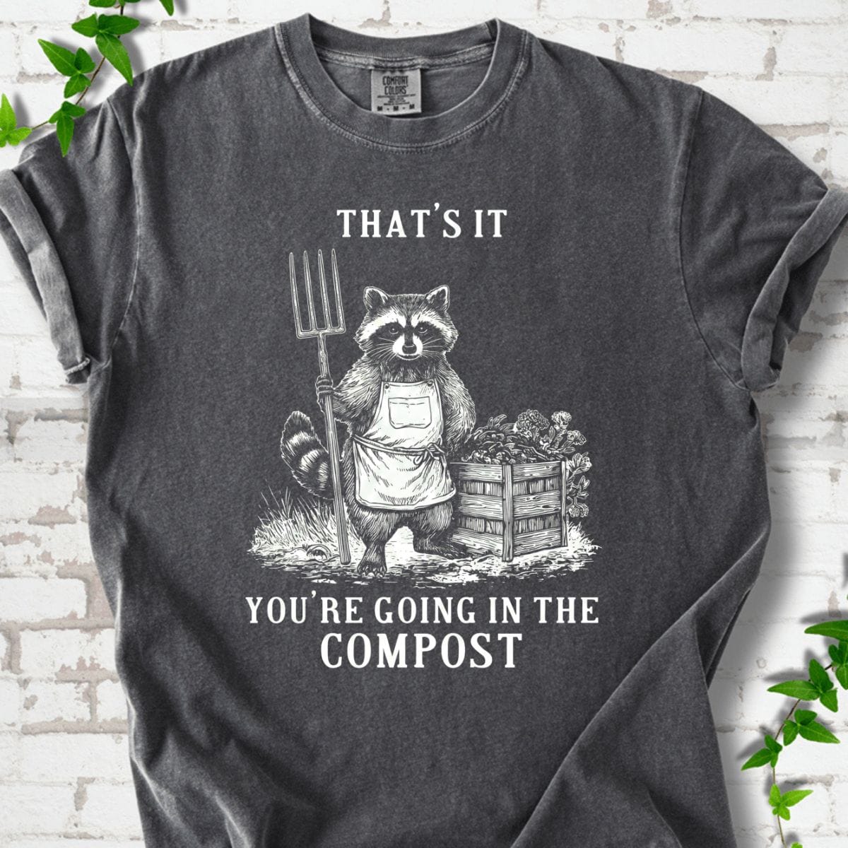 You're Going in the Compost T-Shirt