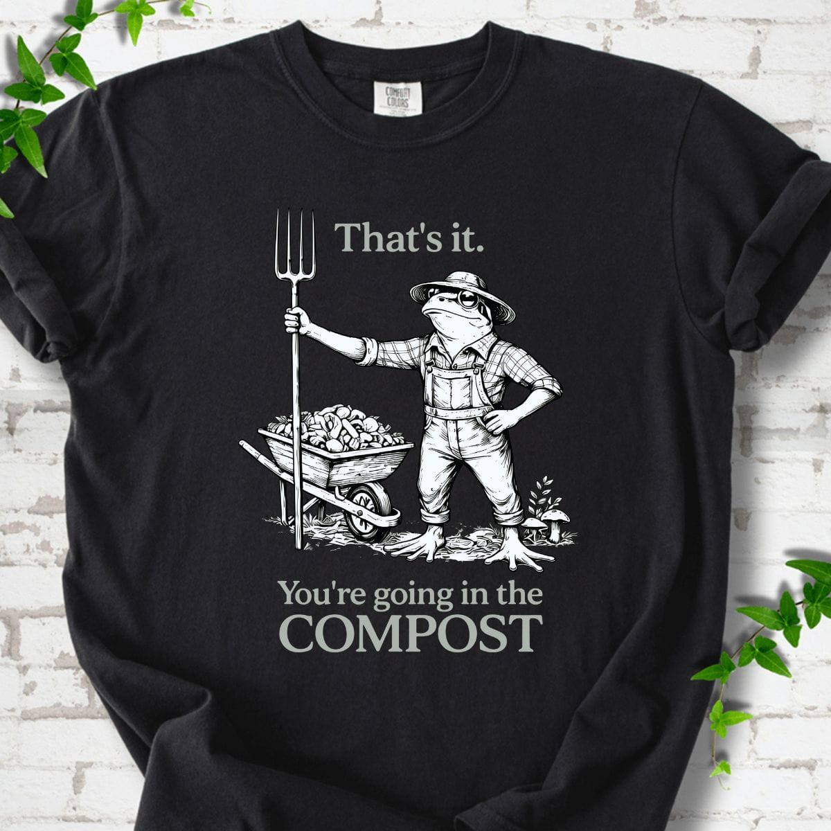 You're Going in the Compost T-Shirt