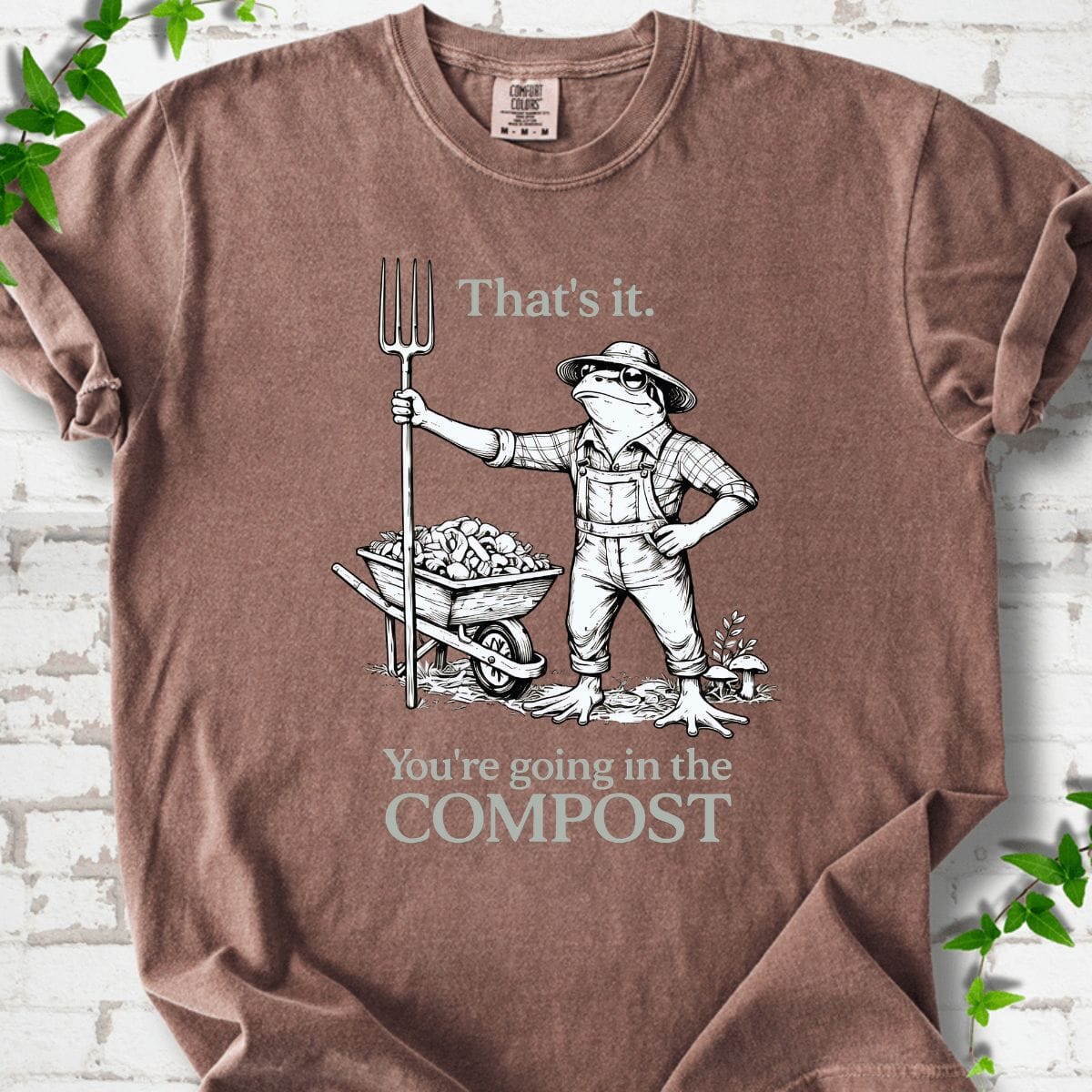 You're Going in the Compost T-Shirt