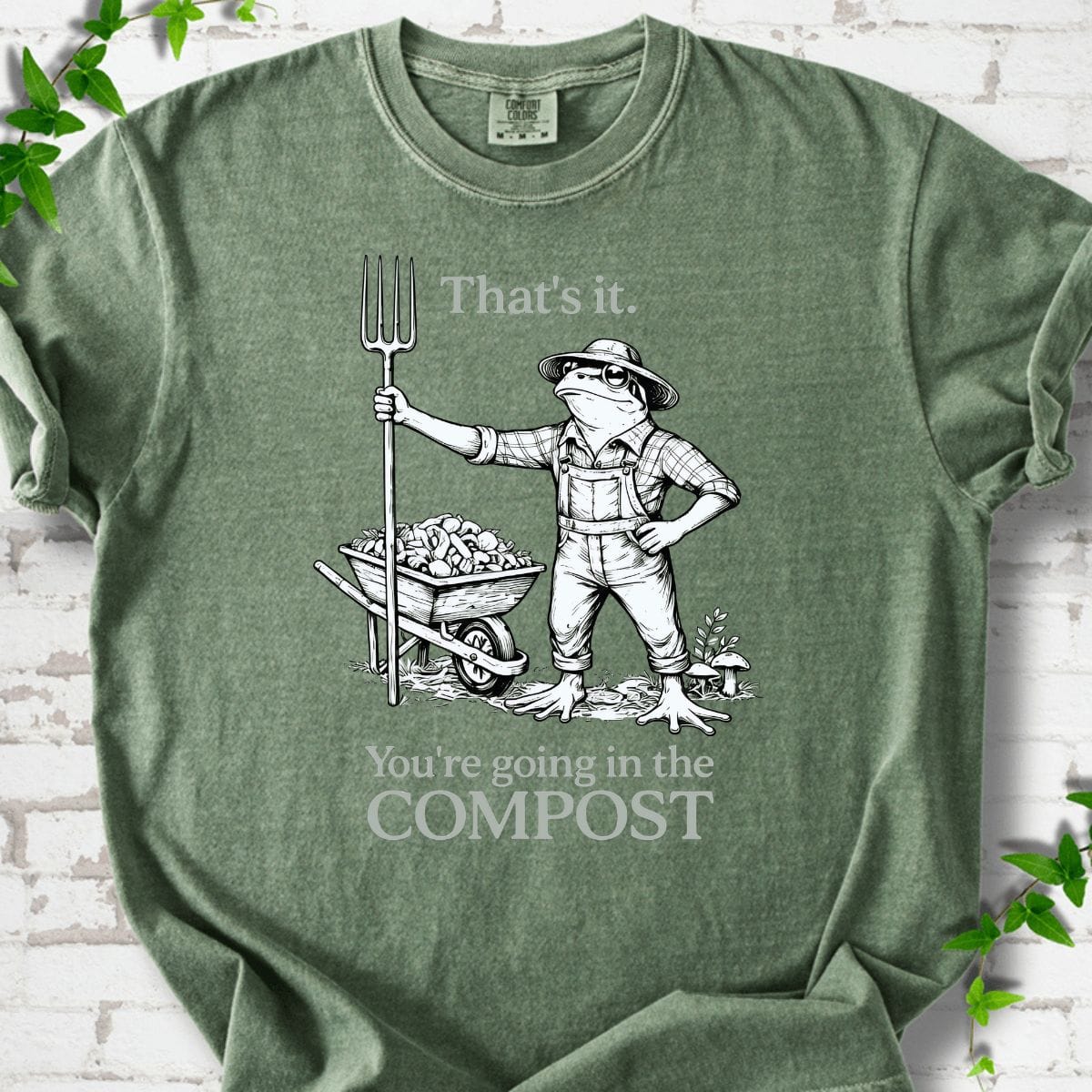 You're Going in the Compost T-Shirt