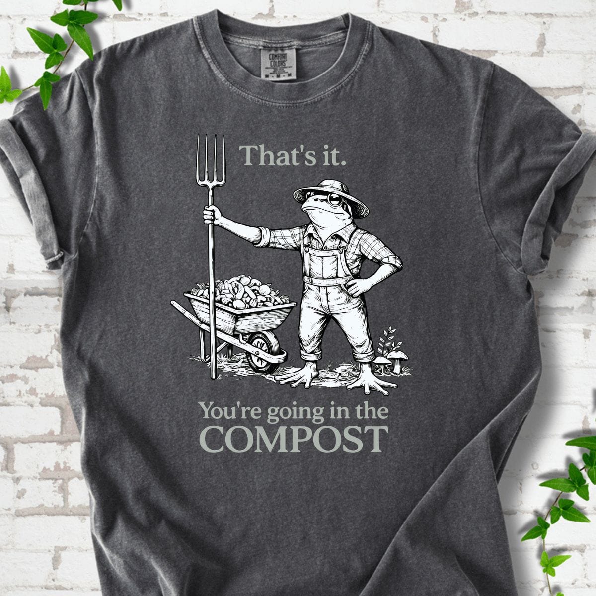 You're Going in the Compost T-Shirt