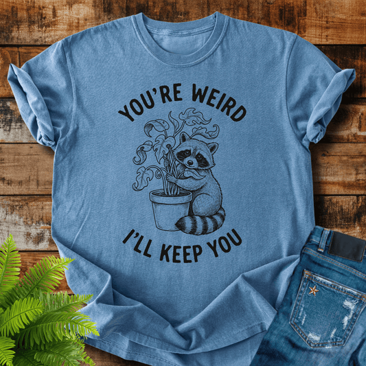 Youre Weird T-shirt